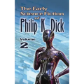 The Early Science Fiction of Philip K. Dick, Volume 2