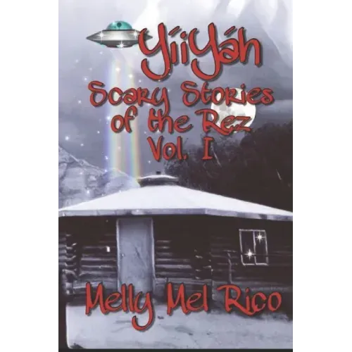 YíiYáh! Scary Stories of the Rez: Volume 1