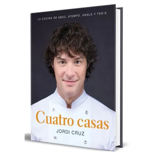 Cuatro Casas. La Cocina de Jordi En Abac, Atempo, Angle Y Ten's / Four Homes. Jordi's Cooking in Abac, Atempo, Angle, and Tens