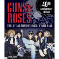 Guns N' Roses: The Life and Times of a Rock N' Roll Band