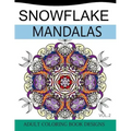 Snowflake Mandalas Volume 2: Adult Coloring Book Designs (Relax with our Snowflakes Patterns (Stress Relief & Creativity))