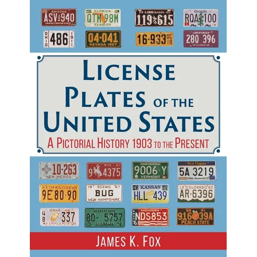 License Plates of the United States: A Pictorial History, 1903 to the Present