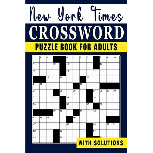 New York times Crossword puzzle Book For Adults: Engage Your Intellect and Stay Entertained with a Series of Mind-Bending Puzzles