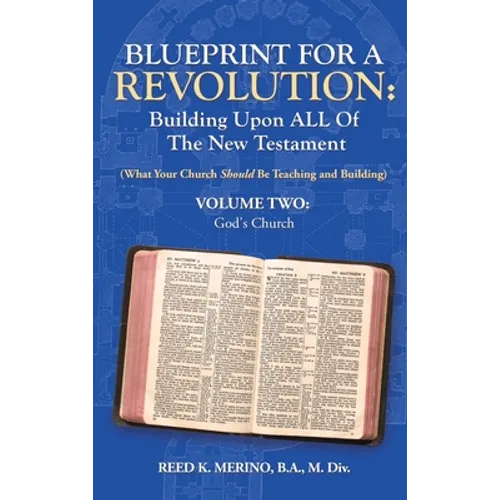 Blueprint for a Revolution: Building Upon All of the New Testament - Volume Two: (What Your Church Should Be Teaching and Building)