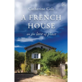A French House: On the Love of Place
