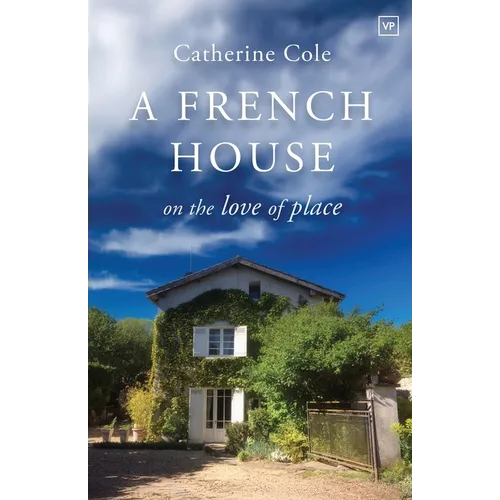 A French House: On the Love of Place