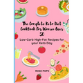 The Complete Keto Diet CookBook For Women Over 50: Low-Carb High-Fat Recipes for your Keto Day