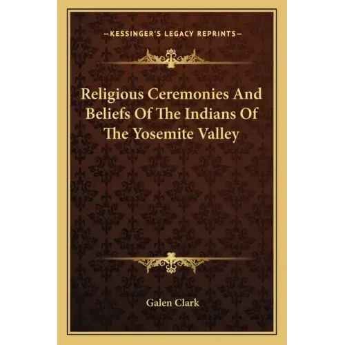 Religious Ceremonies and Beliefs of the Indians of the Yosemite Valley