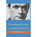 The Bologna Lecture: The Psychological Foundations and the Epistemological Stance of Anthroposophy