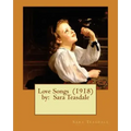 Love Songs (1918) by: Sara Teasdale