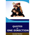 Quotes Of One Direction: Funny, inspirational, & motivational quotations of boyband One Direction