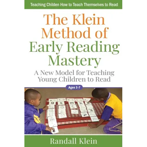 The Klein Method of Early Reading Mastery: A New Model for Teaching Young Children to Read