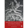 Trauma and the Discourse of Climate Change: Literature, Psychoanalysis and Denial