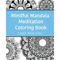 Mindful Mandala Meditation Coloring Book: High quality beautifully designed mandala coloring pages ranging from simple to complex.