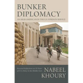 Bunker Diplomacy: An Arab-American in the U.S. Foreign Service: Personal Reflections on 25 Years of U.S. Policy in the Middle East