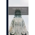The Holy Mass: The Sacrifice for the Living and the Dead