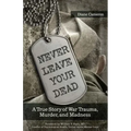 Never Leave Your Dead: A True Story of War Trauma, Murder, and Madness