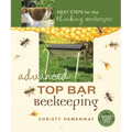 Advanced Top Bar Beekeeping: Next Steps for the Thinking Beekeeper