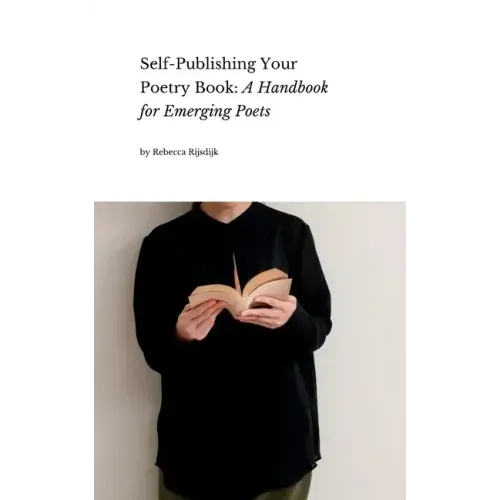 Self Publishing Your Poetry Book: A Handbook for Emerging Poets