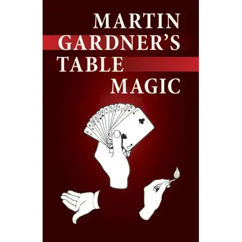 Martin Gardner's Table Magic