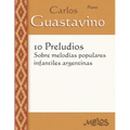 10 Preludios sobre melodías populares infantiles argentinas: Para Piano