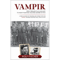 Vampir: From Teenage Flak Auxiliary to Night-Fighting Machine Gunner in WWII (a WWII Combat Memoir)