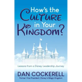 How's the Culture in Your Kingdom?: Lessons from a Disney Leadership Journey
