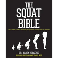 The Squat Bible: The Ultimate Guide to Mastering the Squat and Finding Your True Strength