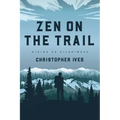 Zen on the Trail: Hiking as Pilgrimage