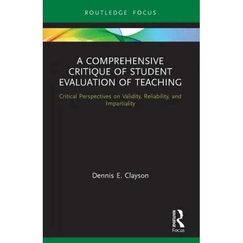 A Comprehensive Critique of Student Evaluation of Teaching: Critical Perspectives on Validity, Reliability, and Impartiality