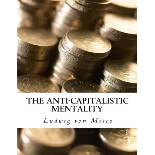 The Anti-Capitalistic Mentality: with Biography