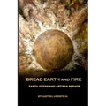 Bread Earth and Fire: Earth Ovens and Artisan Breads