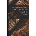 The Temporary Autonomous Zone; Ontological Anarchy; Poetic Terrorism