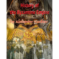 History of the Byzantine Empire: 324 to 1453 two volumes, unabridged