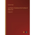 Last Poems; Translations from the Book of Indian Love: in large print