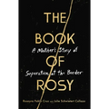 The Book of Rosy: A Mother's Story of Separation at the Border