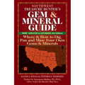 Southwest Treasure Hunter's Gem and Mineral Guide (6th Edition): Where and How to Dig, Pan and Mine Your Own Gems and Minerals