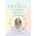 The Crystal Almanac: Harness Your Crystals Through the Year