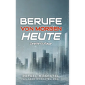 Berufe Von Morgen Heute: Weisheit und Karriereberatung von Vordenkern in den Bereichen KI, Big Data, Blockchain, Internet der Dinge, Datenschut