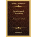 Occultism and Christianity: A Restatement of Faith