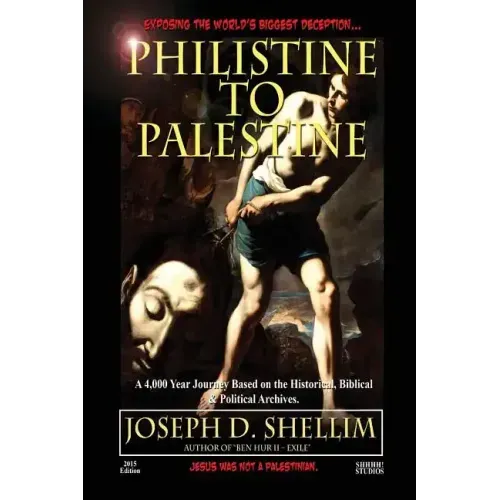 Philistine-To-Palestine: Exposing the World's Biggest Deception. Library Edition: Israel's Political, Biblical & Historical Treatise.