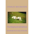 The Shepherd Left Behind: Somebody has to stay on the job!