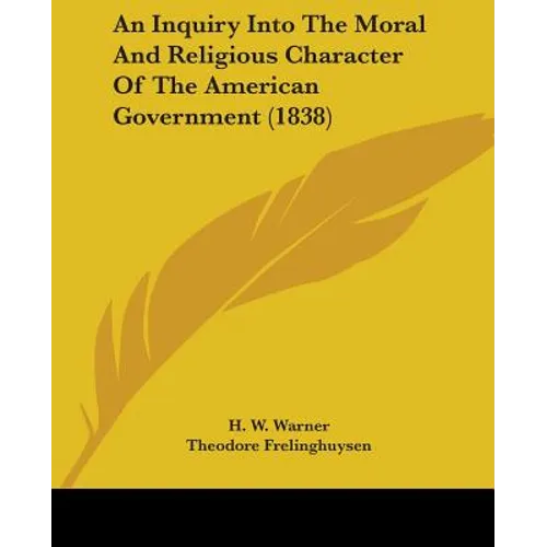 An Inquiry Into The Moral And Religious Character Of The American Government (1838)