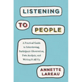 Listening to People: A Practical Guide to Interviewing, Participant Observation, Data Analysis, and Writing It All Up