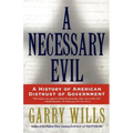 A Necessary Evil: A History of American Distrust of Government