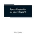 Reports of explorations and surveys to ascertain the most practicable and economical route for a railroad from the Mississippi River to the Pacific Oc