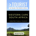 Greater Than a Tourist- Western Cape South Africa: 50 Travel Tips from a Local