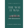 The Way It Was: The Other Side of Huntsville's History