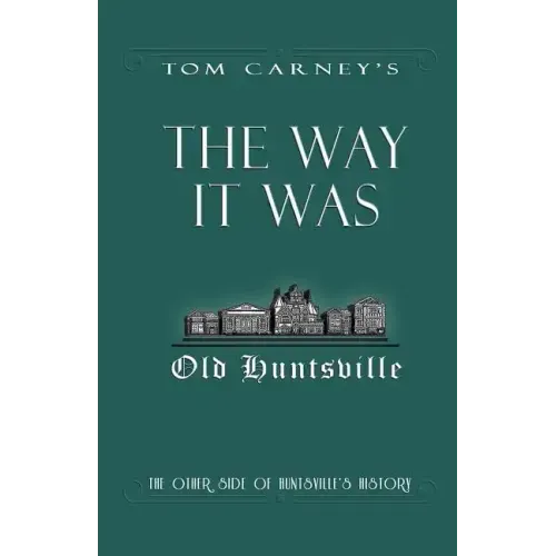 The Way It Was: The Other Side of Huntsville's History