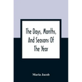 The Days, Months, And Seasons Of The Year: Explained To The Little People Of England